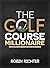 The Golf Course Millionaire...