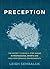 Preception: The Secret to Being a Step Ahead in Professional Sports and High-Performance Environments