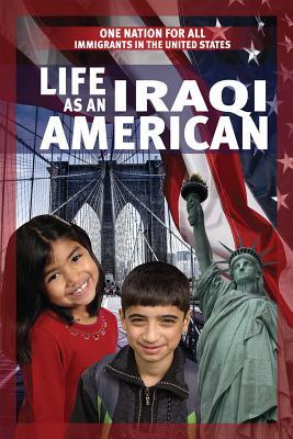 Life As an Iraqi American (One Nation for All: Immigrants in the United States)