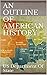 AN OUTLINE OF AMERICAN HISTORY