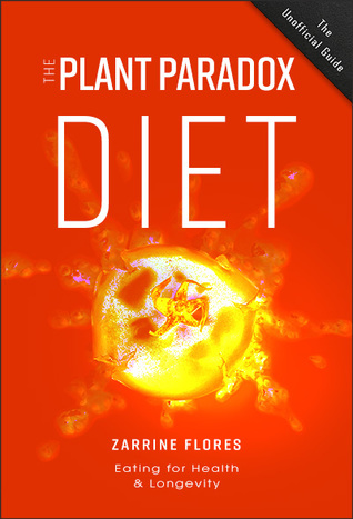 The Plant Paradox Diet: Eating for Health & Longetivity