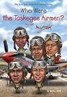 Who Were the Tuskegee Airmen? by Sherri L. Smith Who Were the Tuskegee Airmen? by Sherri L. Smith