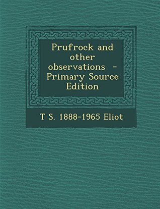 Prufrock and Other Observations - Primary Source Edition