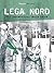 Lega Nord - Gli imprenditori della paura by Marco Milani