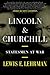 Lincoln & Churchill Statesmen at War by Lewis E. Lehrman