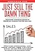 Just Sell The Damn Thing by Doberman Dan