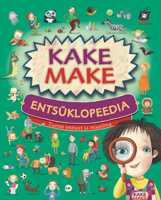 Kake Make entsüklopeedia: Tunne ennast ja maailma