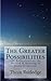 The Greater Possibilities: ...