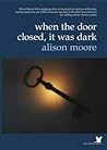 When the Door Closed, It Was Dark When the Door Closed, It Was Dark