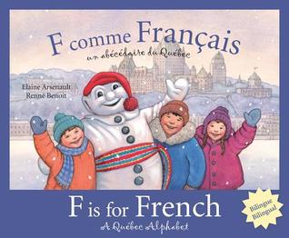 F comme Français: Un Livre d'Alphabet sur le Québec = F Is for French: A Quebec Alphabet