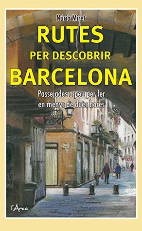 Rutes per descobrir Barcelona: Passejades a peu per fer en menys de dues hores (Kindle Edition)