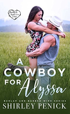 A Cowboy for Alyssa (Burlap and Barbed Wire, #1)