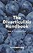 The Diverticulitis Handbook: How to Live Pain Free: Foods to Eat & Avoid, 3 Phase Diet Guide, 21 Recipe Cookbook, Index of Causes & Symptoms