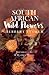 South African Wild Flowers - Illustrated by A. Beatrice Hazell