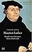 Maarten Luther: Biografie van een hervormer: denker, monnik, rebel (Dutch Edition)