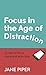 Focus in the Age of Distrac...