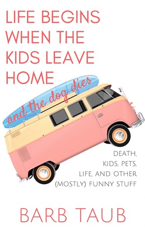 Life Begins When The Kids Leave Home And The Dog Dies