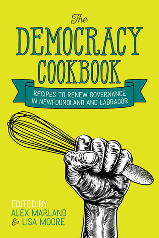 The Democracy Cookbook: Recipes to Renew Governance in Newfoundland and Labrador