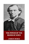 The Power of the Blood of Jesus by Andrew Murray