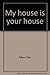 My house is your house by Toby Talbot