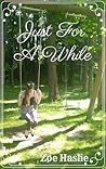 Just For A While by Zøe Haslie
