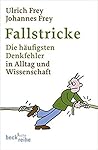Fallstricke. Die Häufigsten Denkfehler In Alltag Und Wissenschaft