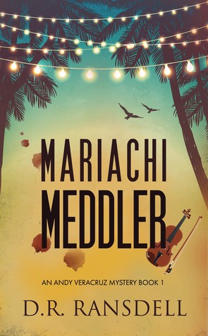 Mariachi Meddler (Andy Veracruz Mystery #1)
