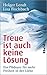 Treue ist auch keine Lösung: Ein Plädoyer für mehr Freiheit in der Liebe (German Edition)
