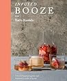 Infused Booze by Kathy Kordalis