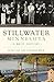Stillwater, Minnesota: A Br...