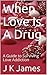 When Love Is A Drug by J.K. James