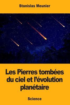 Les Pierres tombées du ciel et l’évolution planétaire (French Edition)