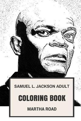 Samuel L. Jackson Adult Coloring Book: Pulp Fiction and Django Star, Highest Box Office Actor and Motherf*cker Inspired Adult Coloring Book