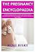 The Pregnancy Encyclopaedia by Rose Hart