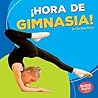 ¡Hora de Gimnasia...