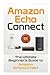 Amazon Echo: Connect:The Ultimate Beginner's Guide to Amazon Echo Connect (Second Generation Echo, Echo Plus, Echo Spot)