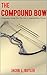 The Compound Bow: A Beginne...
