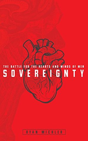 Sovereignty: The Battle for the Hearts and Minds of Men (Kindle Edition)