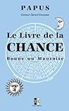 Le Livre de la Chance: Bonne ou Mauvaise (French Edition)