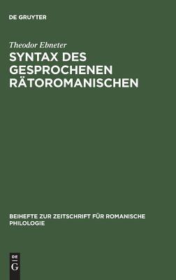 Syntax des gesprochenen Rätoromanischen (Beihefte zur Zeitschrift für romanische Philologie, 259) (German Edition)