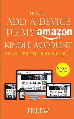 How to Add a Device to My Amazon Kindle Account: Step-By-Step Instructions with Screenshots (Dr. How's Series)
