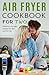 Air Fryer Cookbook For Two:...