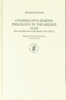 Comparative Semitic Philology in the Middle Ages: From Saʿadiah Gaon to Ibn Barūn (10th-12th C.)