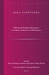 Sola Scriptura: Biblical and Theological Perspectives on Scripture, Authority, and Hermeneutics