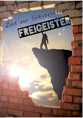 Freigeister: Zeit zur Selbstentfaltung (German Edition)