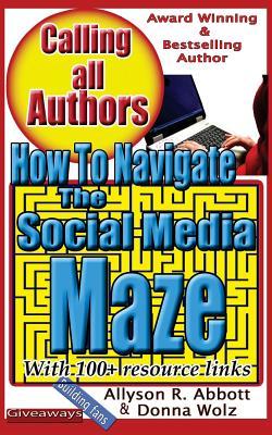 How to Navigate the Social Media Maze: A 'Go To' Handbook for Indie Authors (Calling all Authors)
