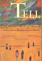 We Lived To Tell: Political Prison Memoirs of Iranian Women