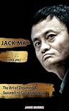 Jack Ma: The Art Of Dreaming And Succeeding Extraordinary