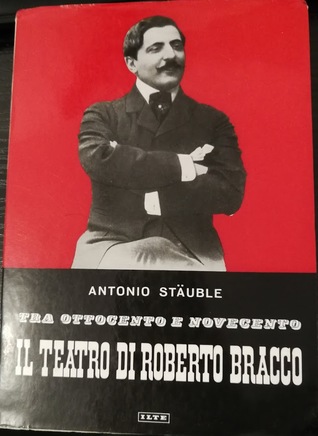 Tra ottocento e novecento: il teatro di Roberto Bracco