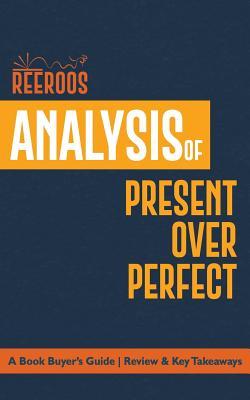 Analysis of Present Over Perfect: A Book Buyer's Guide | Review & Key Takeaways